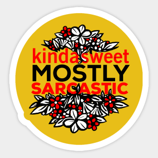 Kinda Sweet Mostly Sarcastic flowers design Sticker